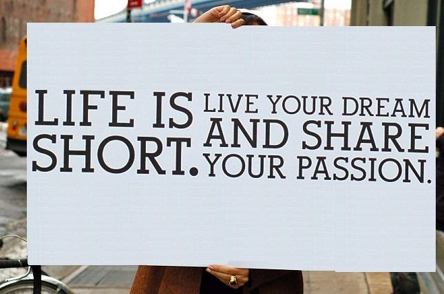 Life is Short! Live Your Dreams!