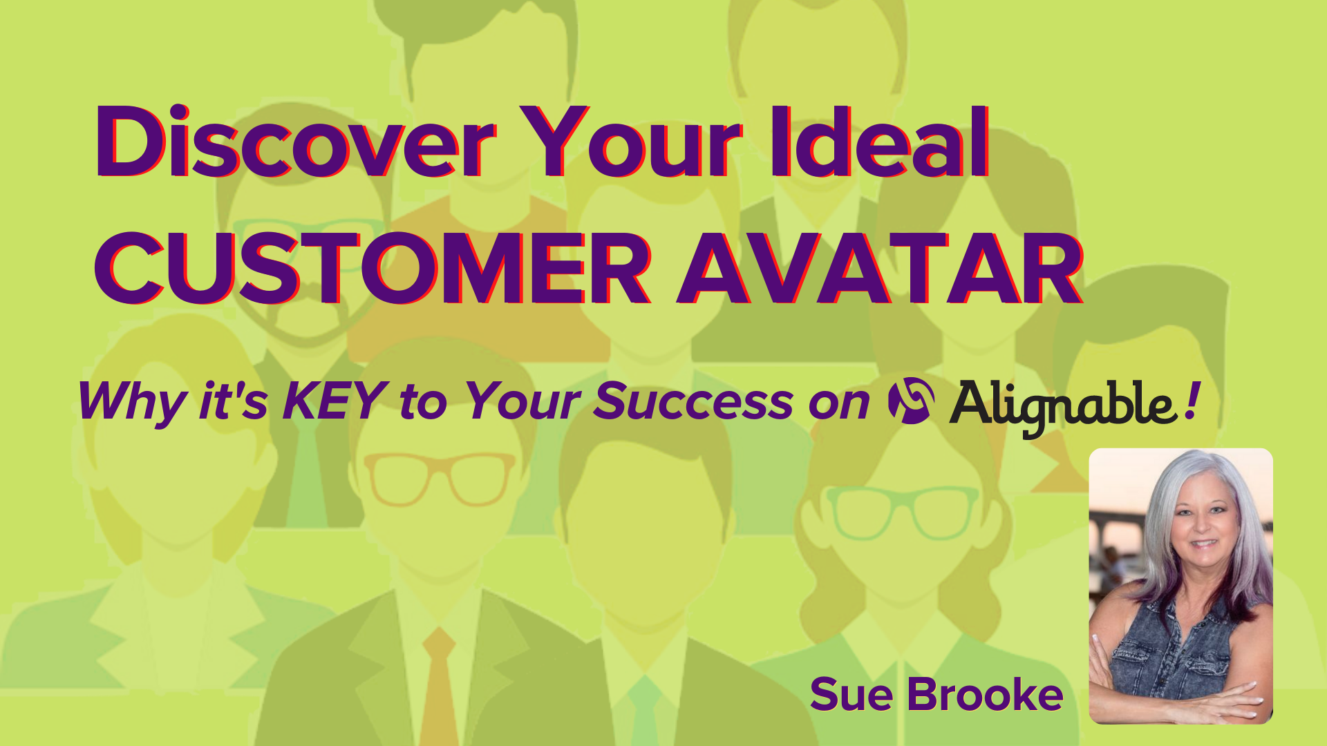 Discover Your Ideal Customer Avatar and Why it is Key to Your Success on Alignable