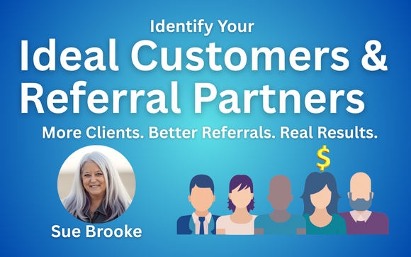 Ideal Customers and Referral Partners